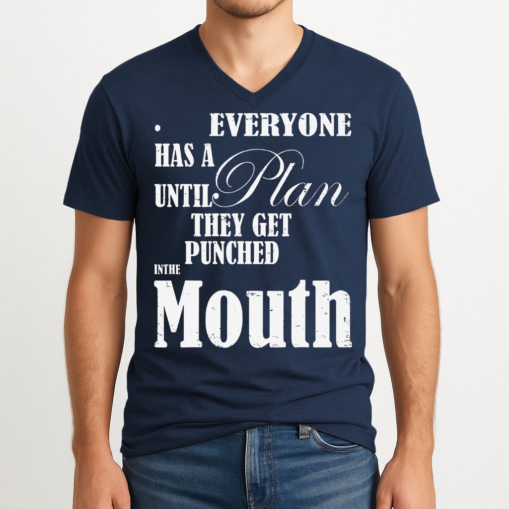 Everyone Has A Plan Until They Get Punched In The Mouth V-Neck T-Shirt