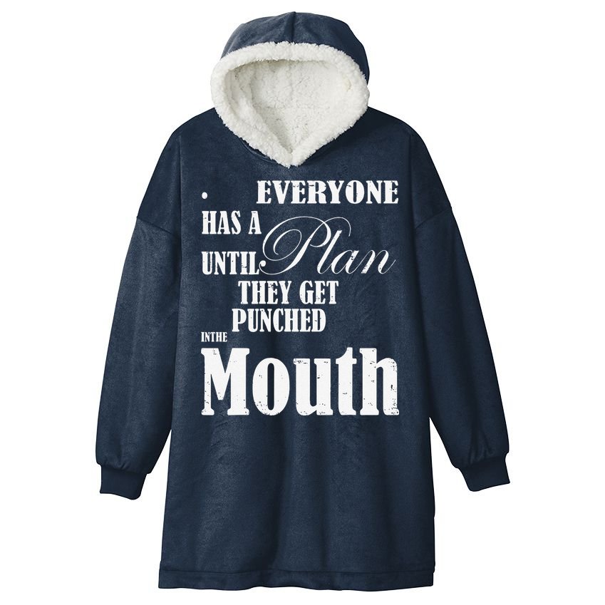 Everyone Has A Plan Until They Get Punched In The Mouth Hooded Wearable Blanket