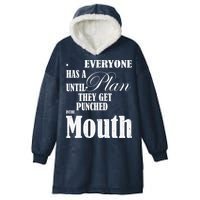 Everyone Has A Plan Until They Get Punched In The Mouth Hooded Wearable Blanket