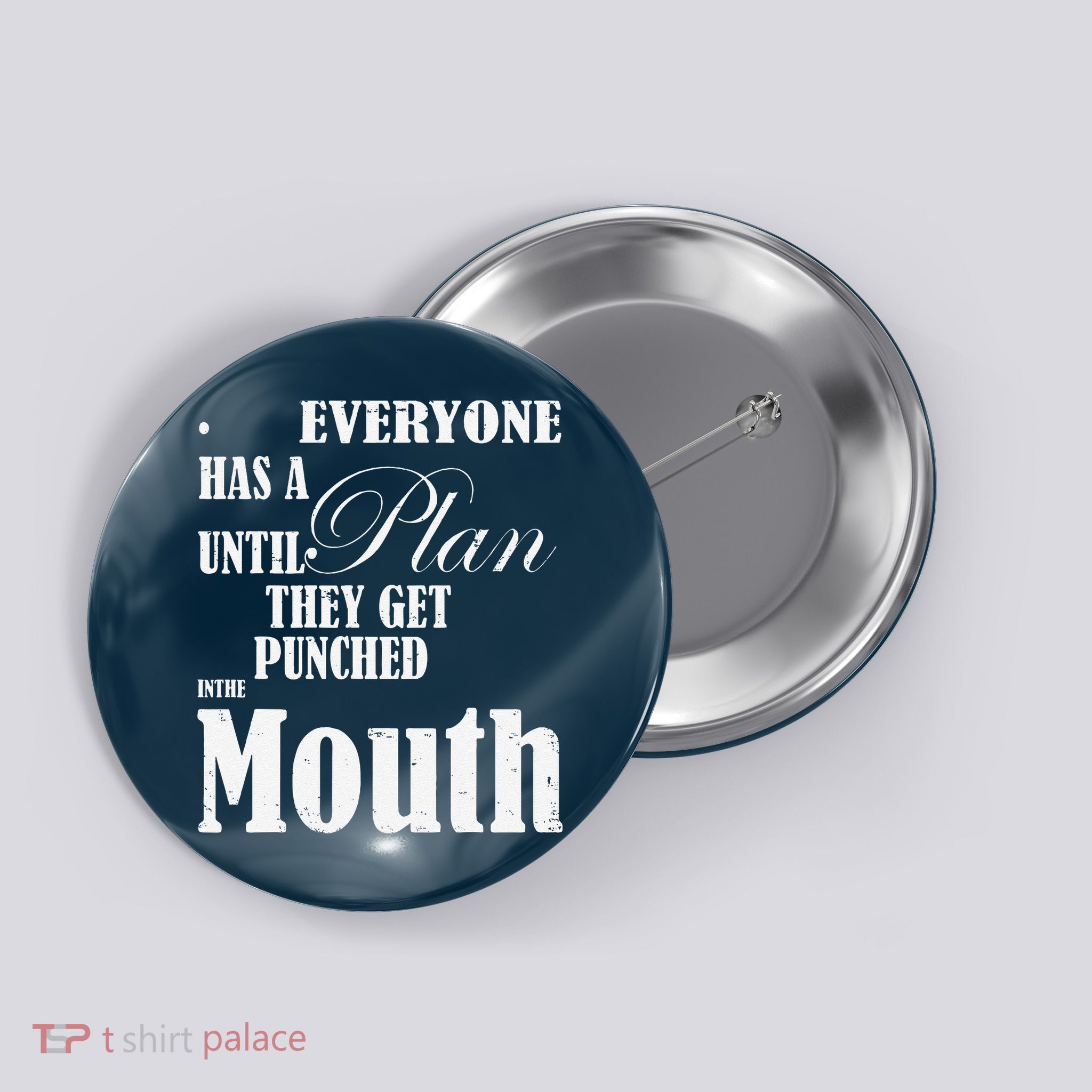 Everyone Has A Plan Until They Get Punched In The Mouth Button