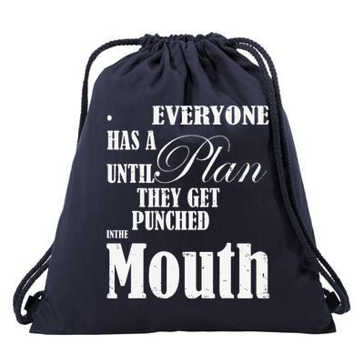 Everyone Has A Plan Until They Get Punched In The Mouth Drawstring Bag
