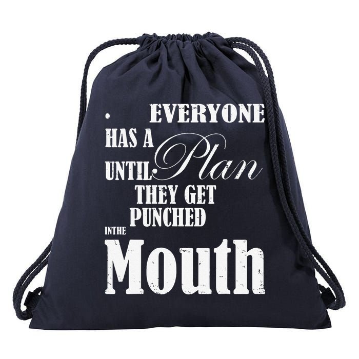 Everyone Has A Plan Until They Get Punched In The Mouth Drawstring Bag