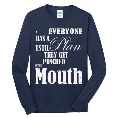 Everyone Has A Plan Until They Get Punched In The Mouth Tall Long Sleeve T-Shirt