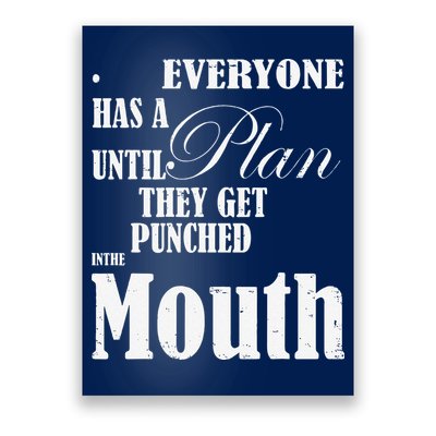 Everyone Has A Plan Until They Get Punched In The Mouth Poster