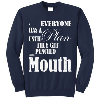 Everyone Has A Plan Until They Get Punched In The Mouth Tall Sweatshirt