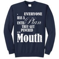 Everyone Has A Plan Until They Get Punched In The Mouth Tall Sweatshirt