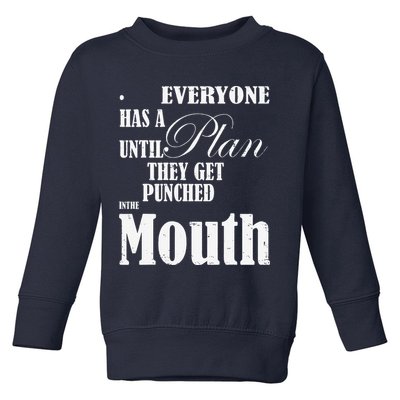 Everyone Has A Plan Until They Get Punched In The Mouth Toddler Sweatshirt