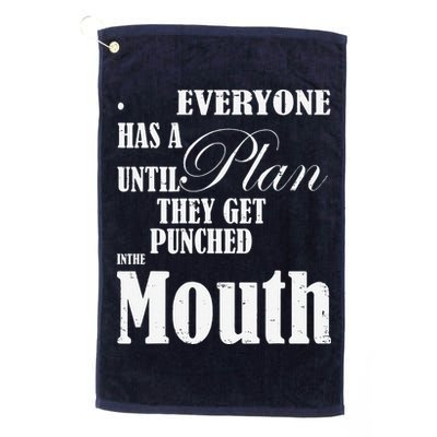 Everyone Has A Plan Until They Get Punched In The Mouth Golf Towel