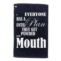 Everyone Has A Plan Until They Get Punched In The Mouth Golf Towel