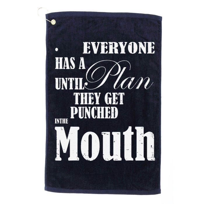 Everyone Has A Plan Until They Get Punched In The Mouth Golf Towel