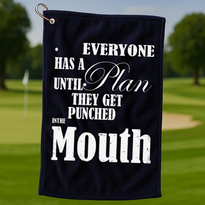 Everyone Has A Plan Until They Get Punched In The Mouth Golf Towel