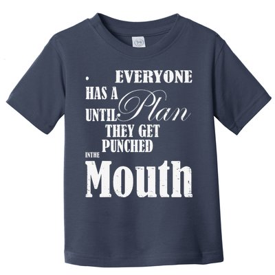 Everyone Has A Plan Until They Get Punched In The Mouth Toddler T-Shirt