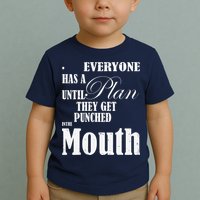 Everyone Has A Plan Until They Get Punched In The Mouth Toddler T-Shirt