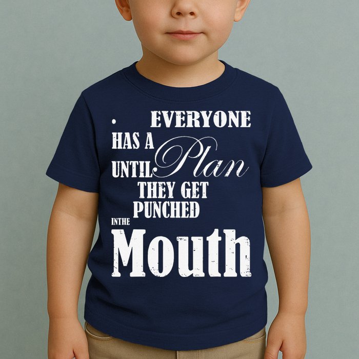 Everyone Has A Plan Until They Get Punched In The Mouth Toddler T-Shirt