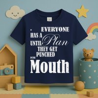 Everyone Has A Plan Until They Get Punched In The Mouth Toddler T-Shirt
