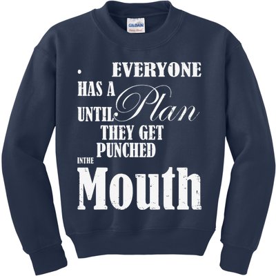 Everyone Has A Plan Until They Get Punched In The Mouth Kids Sweatshirt