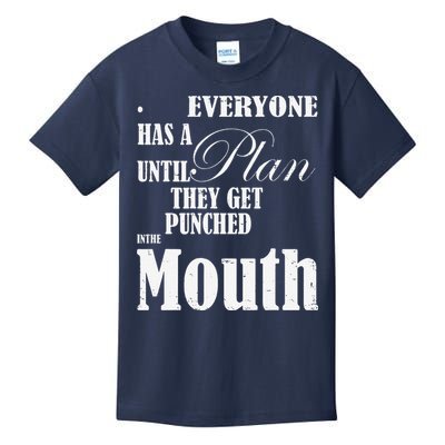 Everyone Has A Plan Until They Get Punched In The Mouth Kids T-Shirt