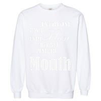Everyone Has A Plan Until They Get Punched In The Mouth Garment-Dyed Sweatshirt