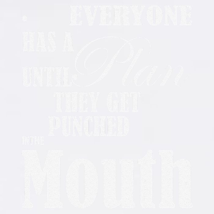 Everyone Has A Plan Until They Get Punched In The Mouth Garment-Dyed Sweatshirt