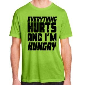 Everything Hurts And Im Hungry Funny Adult ChromaSoft Performance T-Shirt