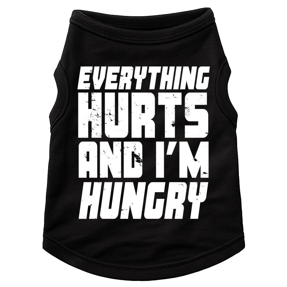 Everything Hurts And Im Hungry Funny Doggie Tank