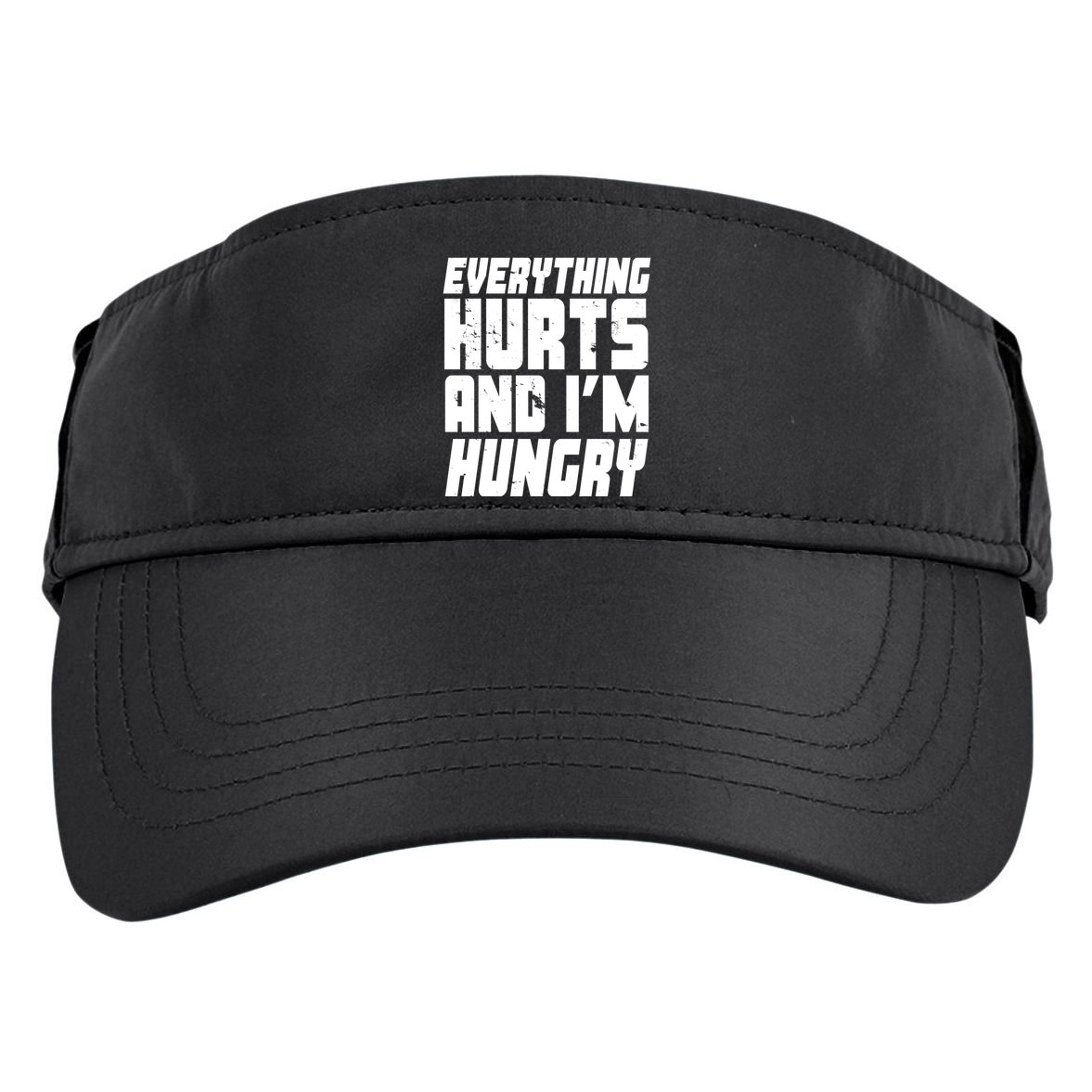 Everything Hurts And Im Hungry Funny Adult Drive Performance Visor