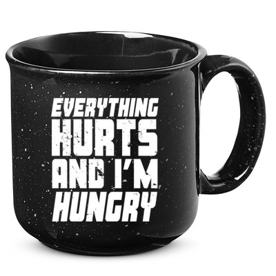 Everything Hurts And Im Hungry Funny 15oz Campfire Ceramic Mug