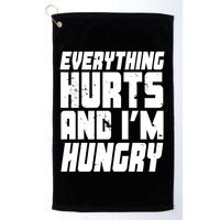 Everything Hurts And Im Hungry Funny Golf Towel