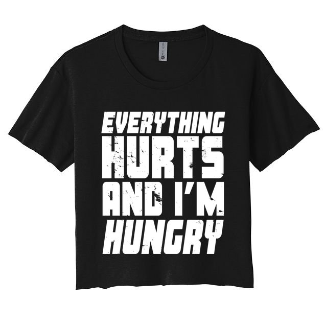 Everything Hurts And Im Hungry Funny Crop Top