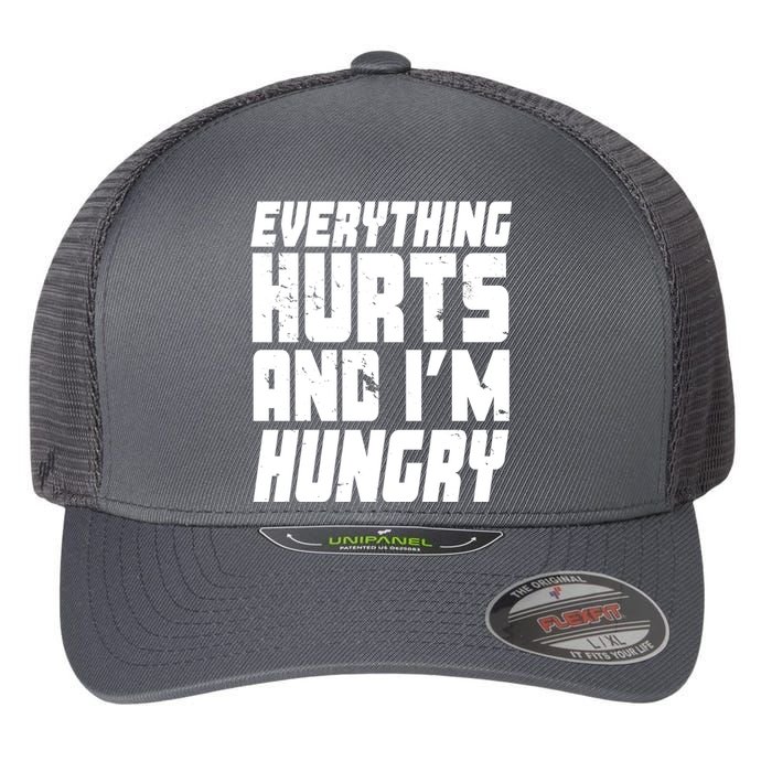 Everything Hurts And Im Hungry Funny Flexfit Unipanel Trucker Cap