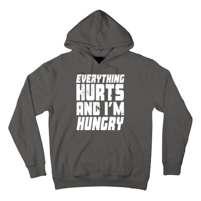 Everything Hurts And Im Hungry Funny Hoodie