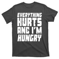 Everything Hurts And Im Hungry Funny T-Shirt