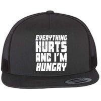 Everything Hurts And Im Hungry Funny Flat Bill Trucker Hat