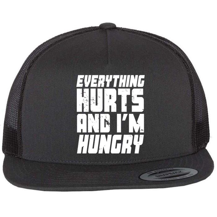 Everything Hurts And Im Hungry Funny Flat Bill Trucker Hat