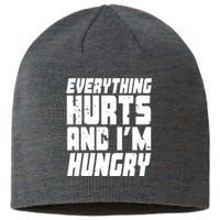 Everything Hurts And Im Hungry Funny Sustainable Beanie