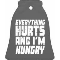 Everything Hurts And Im Hungry Funny Ceramic Bell Ornament