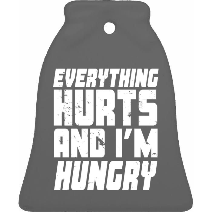 Everything Hurts And Im Hungry Funny Ceramic Bell Ornament