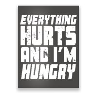 Everything Hurts And Im Hungry Funny Poster