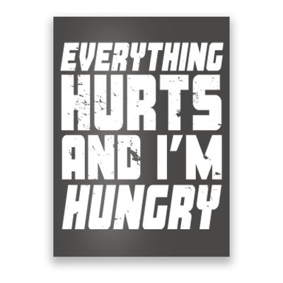 Everything Hurts And Im Hungry Funny Poster