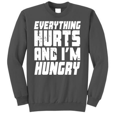 Everything Hurts And Im Hungry Funny Tall Sweatshirt