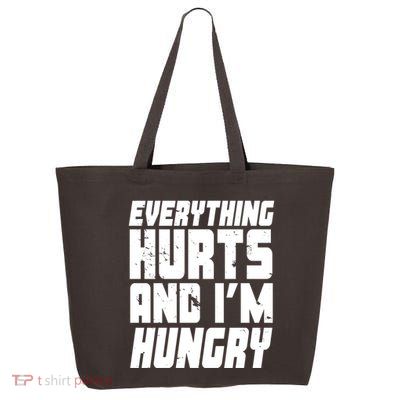 Everything Hurts And Im Hungry Funny 25L Jumbo Tote