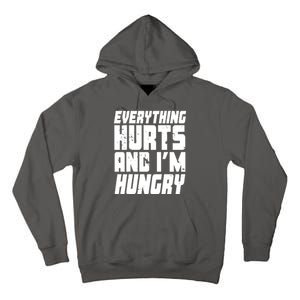 Everything Hurts And Im Hungry Funny Tall Hoodie