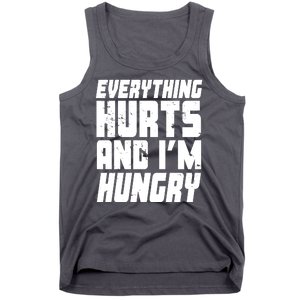 Everything Hurts And Im Hungry Funny Tank Top