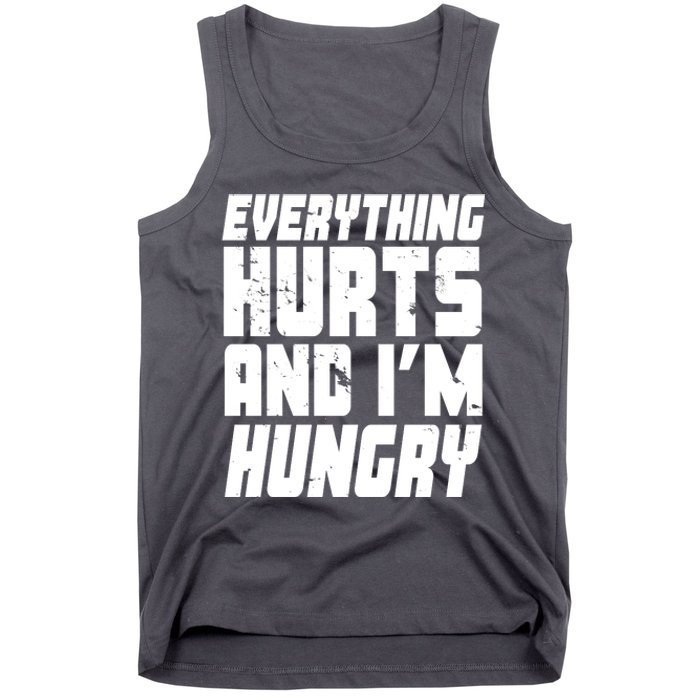 Everything Hurts And Im Hungry Funny Tank Top