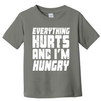 Everything Hurts And Im Hungry Funny Toddler T-Shirt