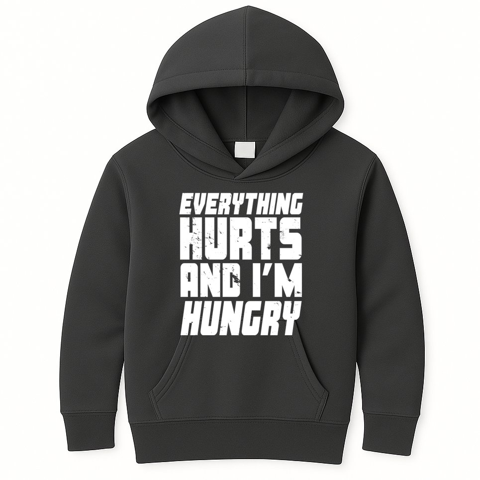 Everything Hurts And Im Hungry Funny Kids Hoodie
