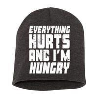 Everything Hurts And Im Hungry Funny Short Acrylic Beanie