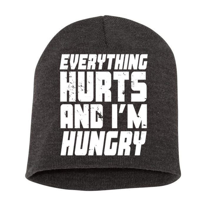 Everything Hurts And Im Hungry Funny Short Acrylic Beanie