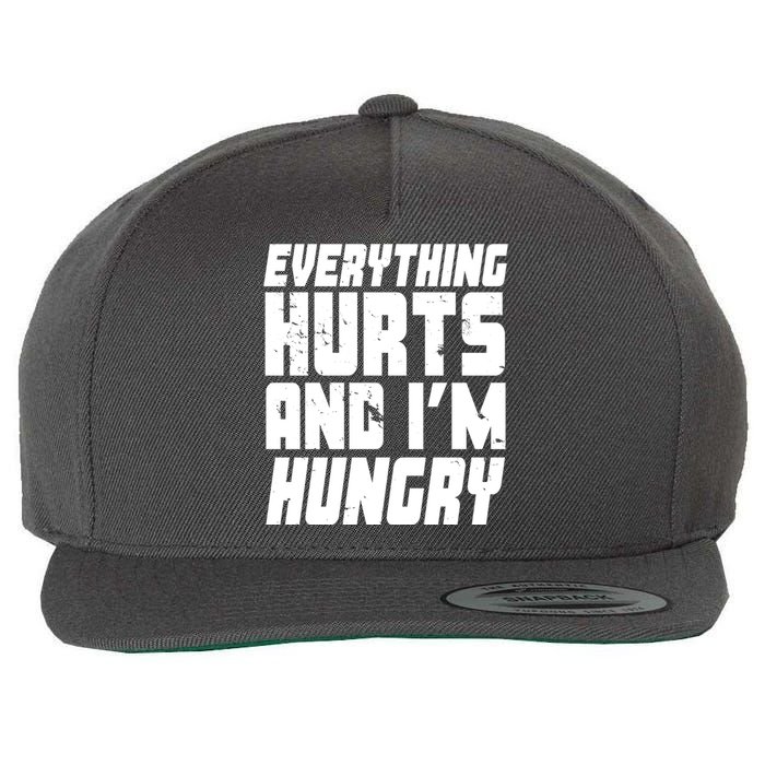 Everything Hurts And Im Hungry Funny Wool Snapback Cap