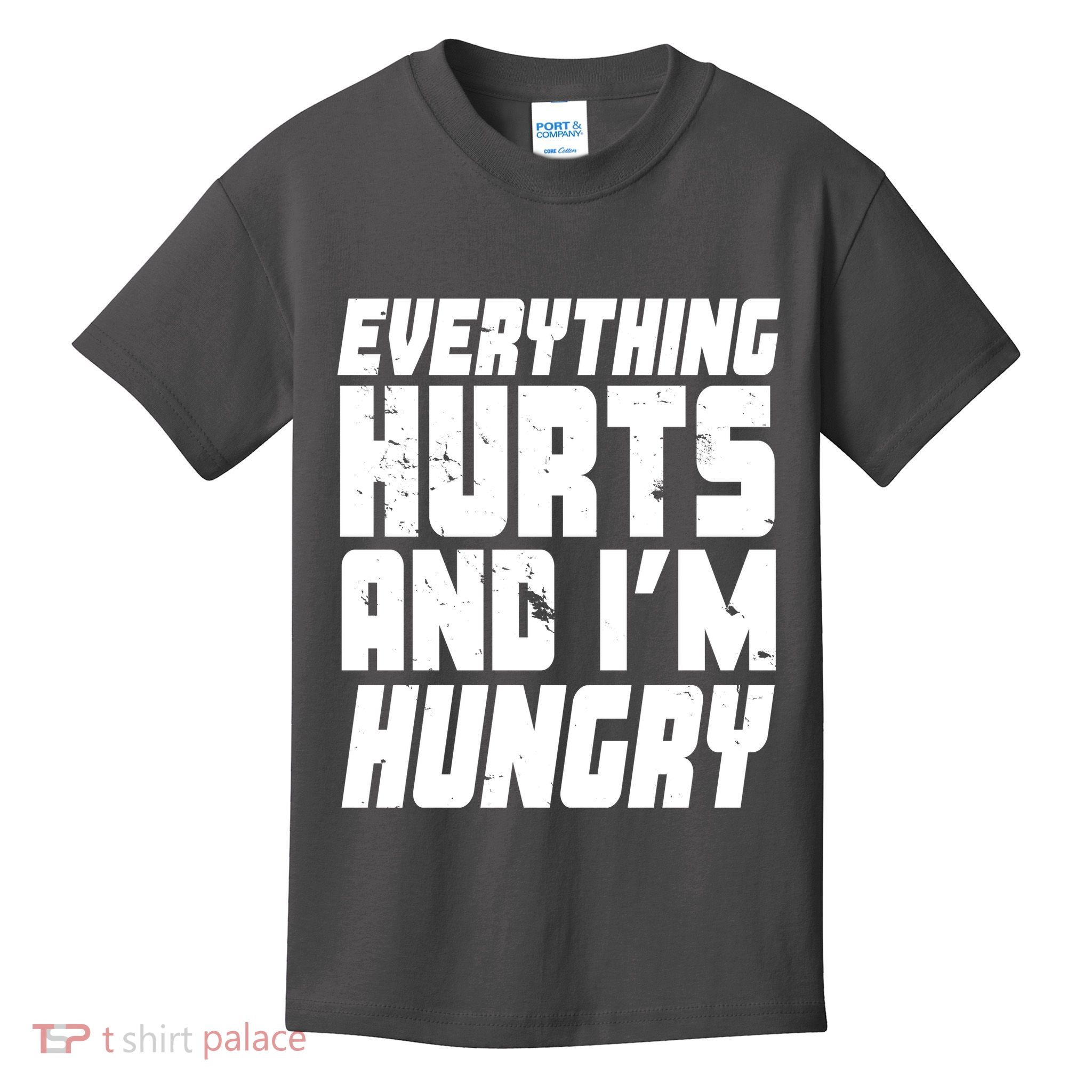 Everything Hurts And Im Hungry Funny Kids T-Shirt